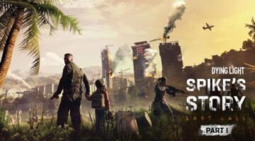 Dying Light Spike’s Story: Last Call Trailer