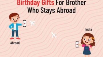 Birthday Gifts For Brother Who Stays Abroad