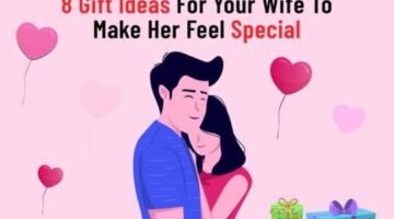 8 Gift Ideas For Your Wife To Make Her Feel Special