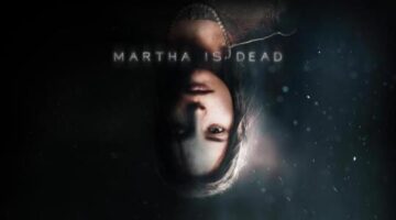 Martha Is Dead Review // WellPlayed