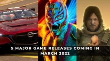 5 Major Game Releases Coming in March 2022