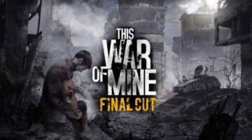 This War of Mine: Final Cut Coming to Next-Gen Consoles May 10th