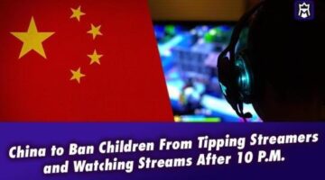 China to Ban Children From Tipping Streamers & Watching After 10 P.M.