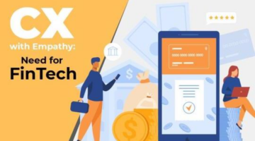 CX with Empathy: Need for FinTech