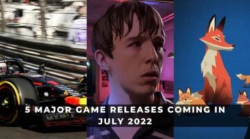 5 Major Game Releases Coming in July 2022