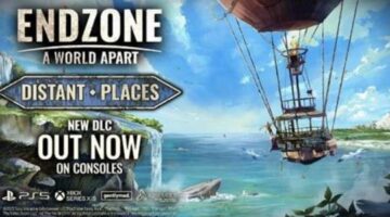 “Endzone: A World Apart” has just released its “Distant Places” DLC for Playstation and Xbox