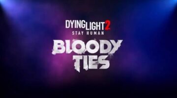 Dying Light 2 Story DLC Teaser for “Bloody Ties” Released, World Premiere at gamescom Opening Night