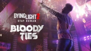 Dying Light 2 Bloody Ties DLC Release Date and Gameplay Chomps Out of gamescom 2022