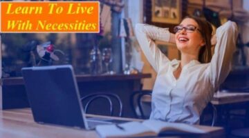 Learn To Live With Necessities – Unique Zone