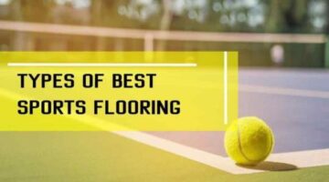 6 Best Types of Sports Flooring for Indoor and Outdoors