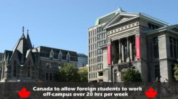 Canada to Allow Foreign Students to Work off-Campus Over 20 hrs Per Week