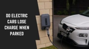Do Electric Cars Lose Charge When Parked in 2022?