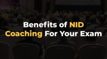 Benefits of NID Coaching For Your Exam