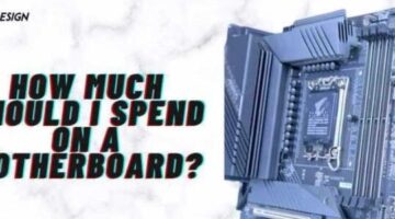 How much should I spend on a motherboard? in 2023 – Best PC Design