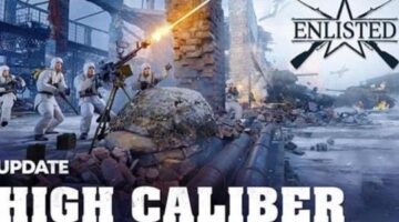 “Enlisted” has just released its “High Caliber” content update