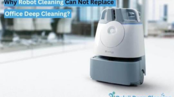 Why Robot Cleaning Can Not Replace Office Deep Cleaning?