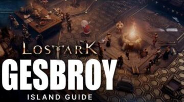 Lost Ark: Gesbroy Island Guide