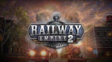 Railway Empire 2 Preview- Full Steam Ahead For Hit Sim Sequel – GameWatcher