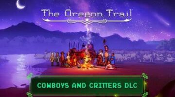 “The Oregon Trail” has just released its “Cowboys and Critters” DLC for PC and the Nintendo Switch