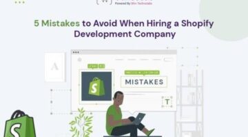 Mistakes to Avoid When Hiring a Shopify Development Company