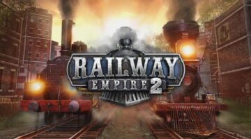 Railway Empire 2 PC Review | NoobFeed