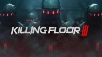 Killing Floor 3: Making A Monster