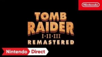 Tomb Raider I-III Remastered Starring Lara Croft – Nintendo Direct 9.14.2023