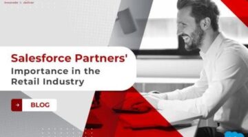 Salesforce Partners’ Importance in the Retail Industry