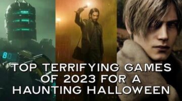 The Most Terrifying Video Games of 2023 for a Haunting Halloween