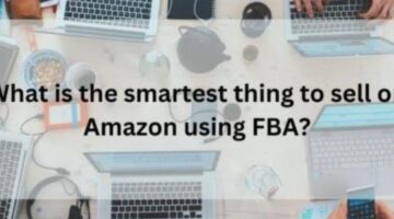 What Is The Smartest Thing To Sell On Amazon Using Fba