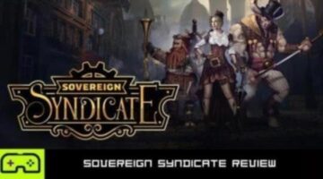 Sovereign Syndicate Review – London Calling | Indie Game Culture