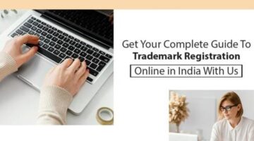 Get Your Complete Guide To Trademark Registration Online In India With Us!