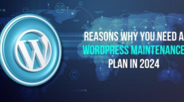 Reasons Why You Need A WordPress Maintenance Plan in 2024