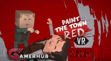 Paint the Town Red VR Review – Gamerhub UK