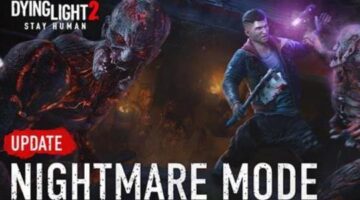 “Dying Light 2 Stay Human” has just dropped its “Nightmare” mode for PC and consoles