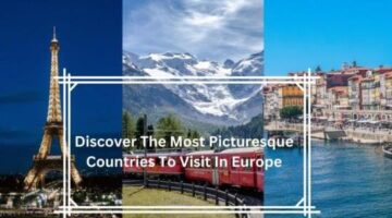 Discover The Most Picturesque Countries To Visit In Europe