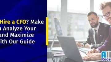 Looking to hire a CFO? Make sure you analyze your needs and maximize value with our guide