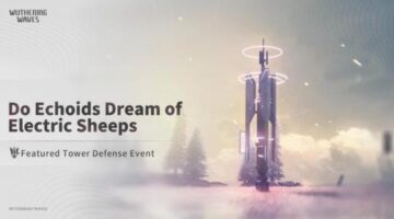 Wuthering Waves – [Do Echoids Dream of Electric Sheeps] Limited-Time Defense Event