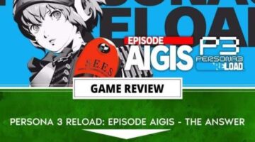 Persona 3 Reload: Episode Aigis – The Answer DLC Review | The Outerhaven