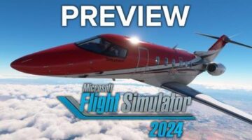 Microsoft Flight Simulator 2024 Preview – Massive, Complex, Gorgeous, Accessible [Simulation Daily]