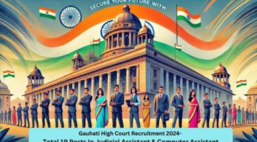 Gauhati High Court Recruitment 2024- Total 19 Posts In Judicial Assistant & Computer Assistant