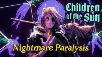 “Children of the Sun” has just released its “Nightmare Paralysis” update