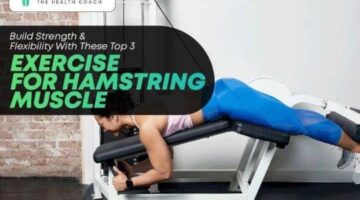 Build Strength And Flexibility With These Top 3 Exercise For Hamstring Muscle