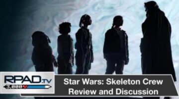 Star Wars: Skeleton Crew Reviw | RPadTV Episode 88