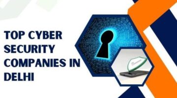 Top Cyber Security Companies in Delhi