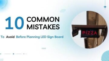 10 common mistakes to avoid before planning LED sign Board