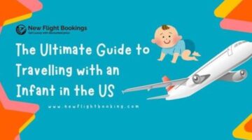 The Ultimate Guide to Travelling with an Infant in the US | New Flight Bookings