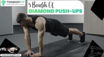Explore The 5 Diamond Push-Ups Benefits And Sculpt Your Tricep And Chest Without Neglecting The Core