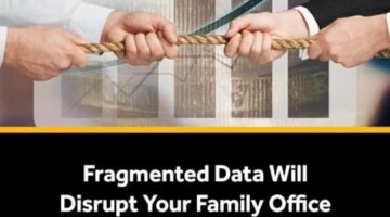 Fragmented Data Will Disrupt Your Family Office Merger or Demerger –