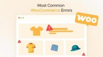 5 Most Common WooCommerce Errors List And How to Fix Them